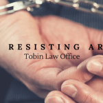 Arizona's Resisting Arrest lawyer - Tobin law Office