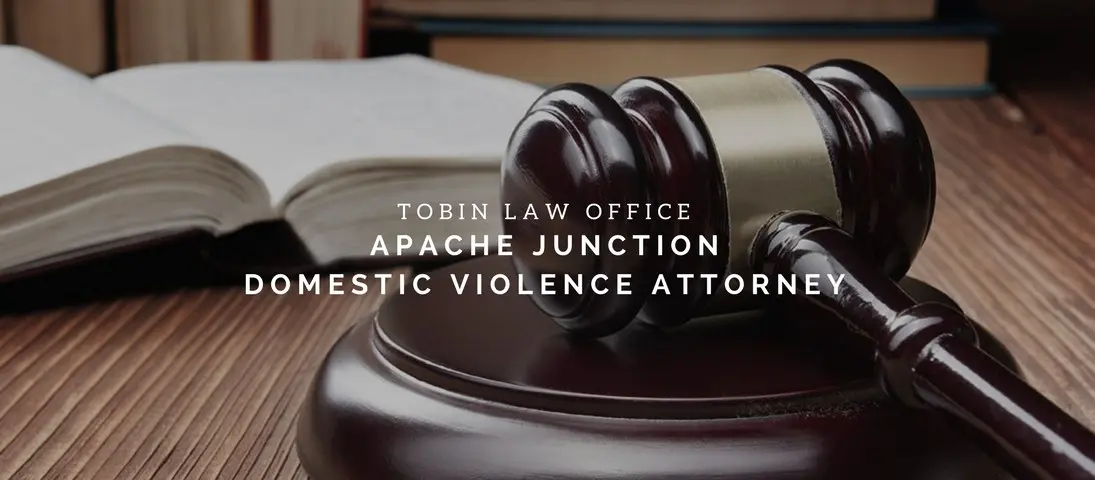 tobin law office apache junction domestic violence attorney