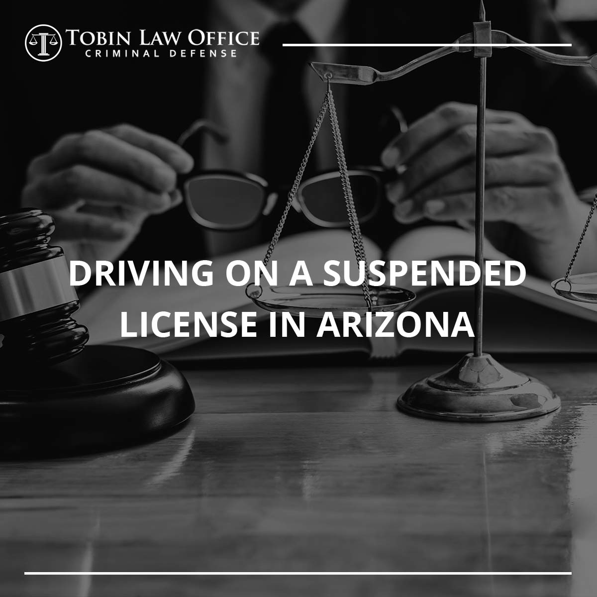 Driving On A Suspended License In Arizona Tobin Law Office